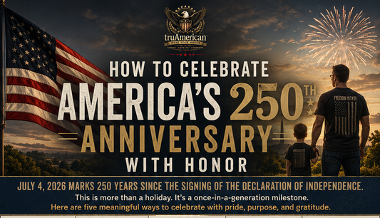 How to Celebrate America's 250th Anniversary With Honor